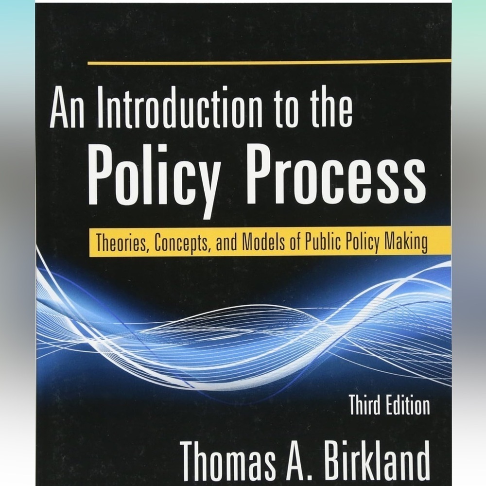 An Introduction to the Policy Process:Theories, Concepts, and Policy Making, 3rd